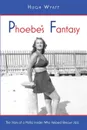 Phoebe.s Fantasy. The Story of a Mafia Insider Who Helped Rescue Jazz - Wyatt Hugh