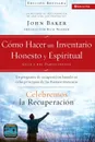 Celebremos la recuperacion Guia 2. Como hacer un inventario honesto y espiritual: Un programa de recuperacion basado en ocho principios de las bienaventuranzas - John Baker