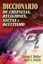 Diccionario de Creencias, Religiones, Sectas y Ocultismo - Zondervan Publishing, George A. Mather, Larry A. Nichols