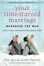 Your Time-Starved Marriage Workbook for Men. How to Stay Connected at the Speed of Life - Les and Leslie Parrott