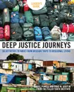 Deep Justice Journeys Leader.s Guide. 50 Activities to Move from Mission Trips to Missional Living - Kara E. Powell, Brad M. Griffin