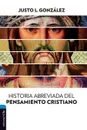 Historia abreviada del pensamiento cristiano - Justo L. Gonzalez