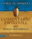 Comentario Swindoll del Nuevo Testamento. Romanos - Charles R. Swindoll