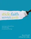 Sticky Faith Service Guide. Moving Students from Mission Trips to Missional Living - Kara E. Powell, Brad M. Griffin