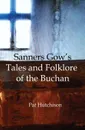 Sanners Gow.s Tales and Folklore of the Buchan - Pat Hutchison