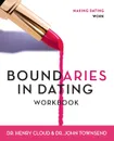 Boundaries in Dating Workbook. Making Dating Work - Henry Cloud, John Townsend