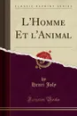 L.Homme Et l.Animal (Classic Reprint) - Henri Joly