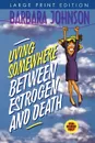 Living Somewhere Between Estrogen and Death - Barbara Johnson