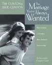 The Marriage You.ve Always Wanted. How to Grow a Stronger, More Intimate Relationship - Timothy Clinton, Julie Clinton, Tim Clinton