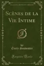 Scenes de la Vie Intime (Classic Reprint) - Émile Souvestre