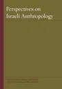 Perspectives on Israeli Anthropology - 