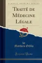 Traite de Medecine Legale, Vol. 3 (Classic Reprint) - Matthieu Orfila