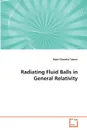 Radiating Fluid Balls in General Relativity - Bipin Chandra Tewari