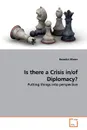 Is there a Crisis in/of Diplomacy. - Benedict Winter