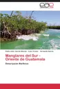 Manglares del Sur - Oriente de Guatemala - Garcia Chacon Pedro Julio, Franco Irene