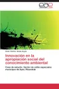 Innovacion En La Apropiacion Social del Conocimiento Ambiental - Alzate Hoyos Cesar Andres