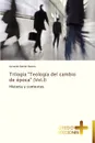 Trilogia Teologia del Cambio de Epoca (Vol.I) - Ramos Gerardo Daniel