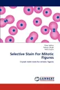 Selective Stain For Mitotic Figures - Kiran Jadhav, Ahmed Mujib, Nidhi Gupta