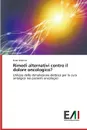 Rimedi Alternativi Contro Il Dolore Oncologico. - D'Amico Ester