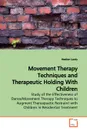 Movement Therapy Techniques and Therapeutic Holding  With Children - Heather Lundy