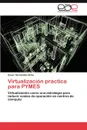 Virtualizacion Practica Para Pymes - C. Sar Hern Ndez Brito, Cesar Hernandez Brito