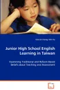 Junior High School English Learning in Taiwan  - Examining Traditional and Reform Based Beliefs about Teaching and Assessment - Chia-Lin Chang, Yelin Su