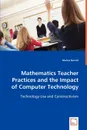 Mathematics Teacher Practices and the Impact of Computer Technology - Marcia Burrell