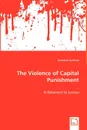 The Violence of Capital Punishment - A Deterrent to Justice - Geraldine Schmidt