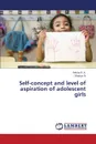 Self-Concept and Level of Aspiration of Adolescent Girls - R. K. Rekha, N. Dhanya