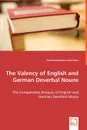 The Valency of English and German Deverbal Nouns - The Comparative Analysis of English and German Deverbal Nouns - Anita Kishalminé Galambos