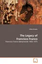 The Legacy of Francisco Franco - Gillian Murphy