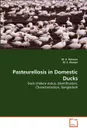 Pasteurellosis in Domestic Ducks - M. A. Rahman, M. S. Ahasan