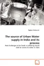 The source of Urban Water supply in India and its process - Raghav Krishna.Jm