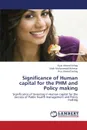 Significance of Human Capital for the Phm and Policy Making - Sohag Aijaz Ahmed, Mahesar Shah Muhammad, Sohag Riaz Ahmed