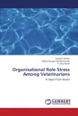 Organisational Role Stress Among Veterinarians - Sankar Soumya, George Pulinikunnathil Reeja, Kamal P. J. Raj