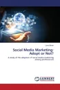 Social Media Marketing. Adopt or Not. - Moran Liana