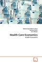 Health Care Economics - Mohammad Mohsin Khan, Zareena Kosar, Zara Waqar