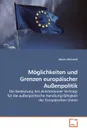 Moglichkeiten und Grenzen europaischer Aussenpolitik - Adrian Mörstedt