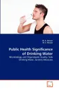 Public Health Significance of Drinking Water - M. A. Ahasan, M. S. Ahasan