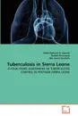 Tuberculosis in Sierra Leone - Abdul Rahman A. Sannoh, Rashid Ansumana, Abu James Sundufu