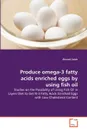 Produce omega-3 fatty acids enriched eggs by using fish oil - Ahmed Saleh