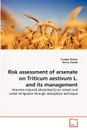 Risk assessment of arsenate on Triticum aestivum L. and its management - Sundus Akhtar, Amna Shoaib