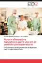 Nueva Alternativa Analgesica Para USO En El Periodo Postoperatorio - Christian Maxem N. Ar Mburo, Iliana Aguilar, Christian Maxemin Aramburo