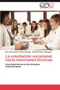 La Orientacion Vocacional Hacia Menciones Tecnicas - Mar a. Enriqueta Carcini Pi Ango, Roberto P. Almaguer, Maria Enriqueta Carcini Pinango