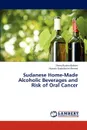 Sudanese Home-Made Alcoholic Beverages and Risk of Oral Cancer - Bushra Bakhet Shima, Gadelkarim Ahmed Hussain