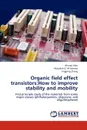 Organic field effect transistors. How to improve stability and mobility - Irfan Ahmad, Al-Sehemi Abdullah G., Zhang Jingping