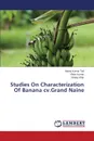 Studies on Characterization of Banana CV.Grand Naine - Tak Manoj Kumar, Kumar Vikas, Attar Sanjay