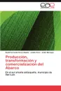 Produccion, Transformacion y Comercializacion del Abarco - Perez Abadia David Fernando, Cano Julieta, Marquez Julian
