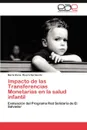 Impacto de Las Transferencias Monetarias En La Salud Infantil - Mar a. Elena Rivera Sarmiento, Maria Elena Rivera Sarmiento