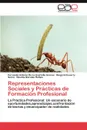 Representaciones Sociales y Practicas de Formacion Profesional - Fernando Antonio De La Espriella Arenas, Diego Echeverry Serna, Nicol S. Morales Ramos